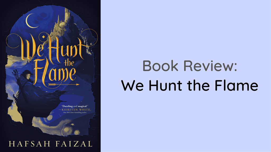 Book Review: We Hunt the Flame by Hafsah Faizal