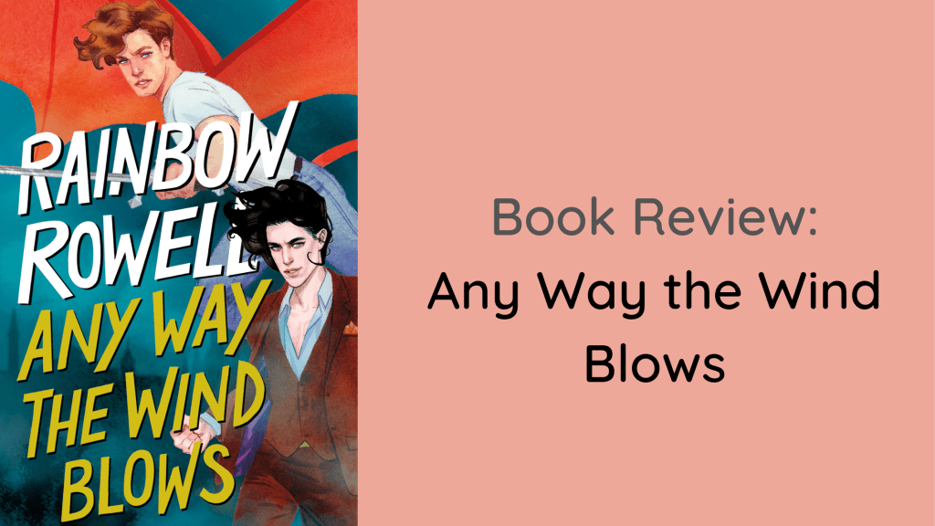 Book Review: Any Way the Wind Blows by Rainbow&nbsp;Rowell